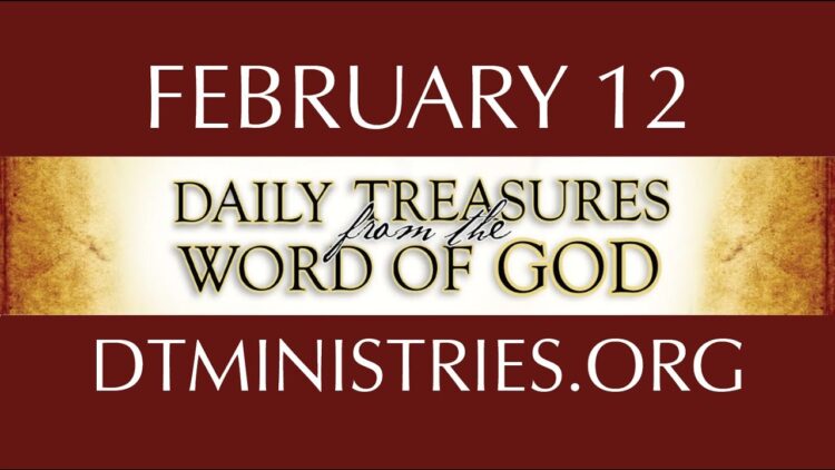 February 12 -Daily Treasures Ministries