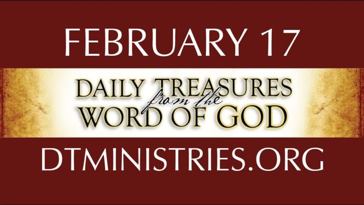 February 17 -Daily Treasures Ministries