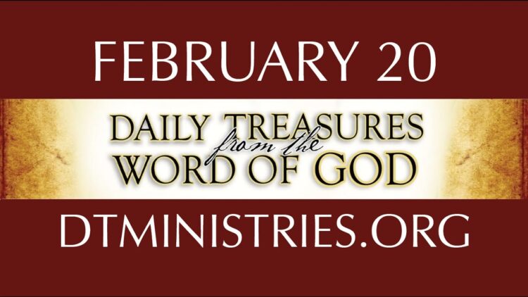 February 20 -Daily Treasures Ministries