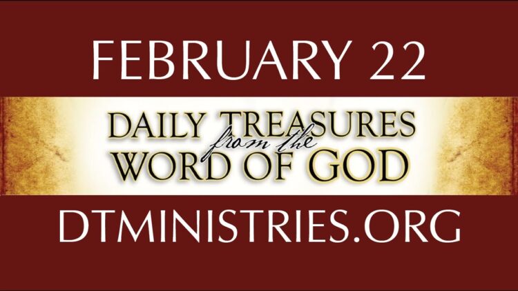 February 22 -Daily Treasures Ministries