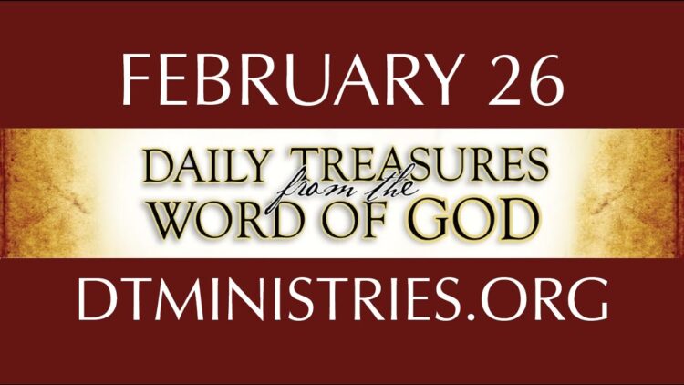 February 26 -Daily Treasures Ministries