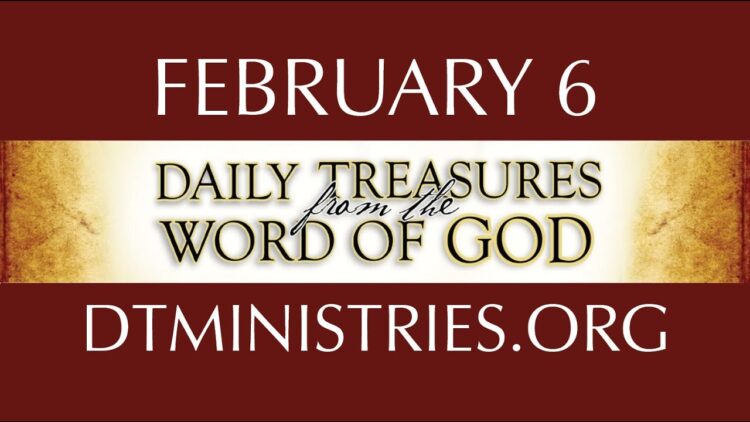 February 6 -Daily Treasures Ministries