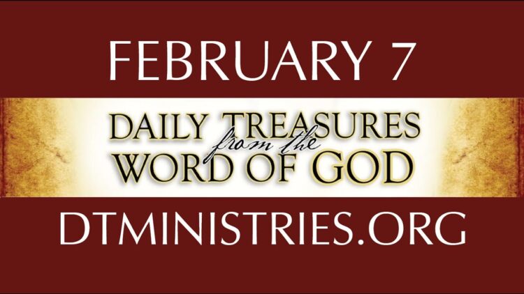 February 7 -Daily Treasures Ministries