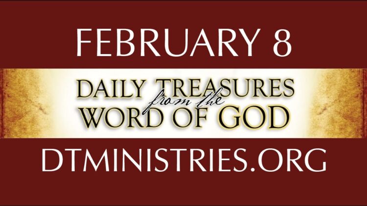 February 8 -Daily Treasures Ministries