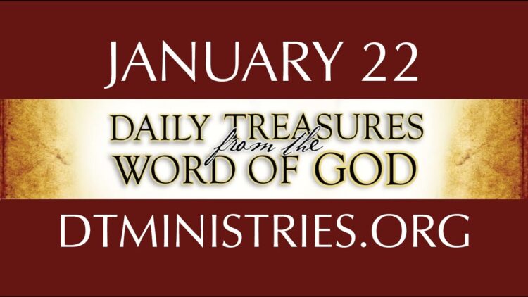 January 22 -Daily Treasures Ministries