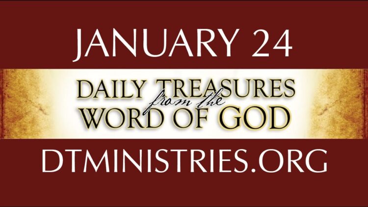 January 24 -Daily Treasures Ministries