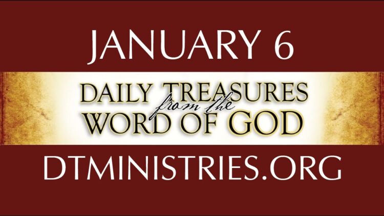 January 6 -Daily Treasures Ministries