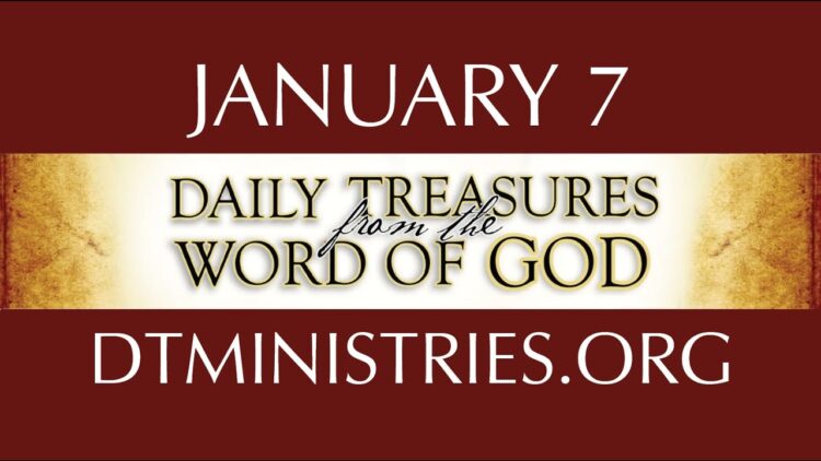 January 7 -Daily Treasures Ministries