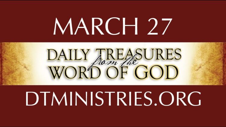 March 27 -Daily Treasures Ministries