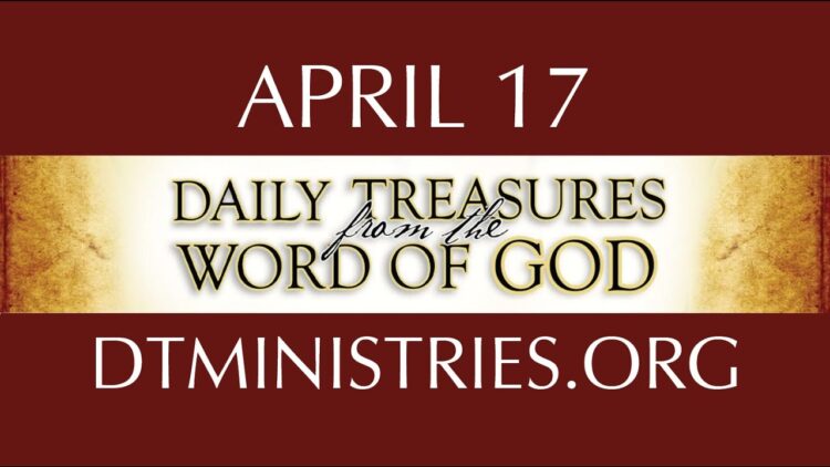 April 17 -Daily Treasures Ministries