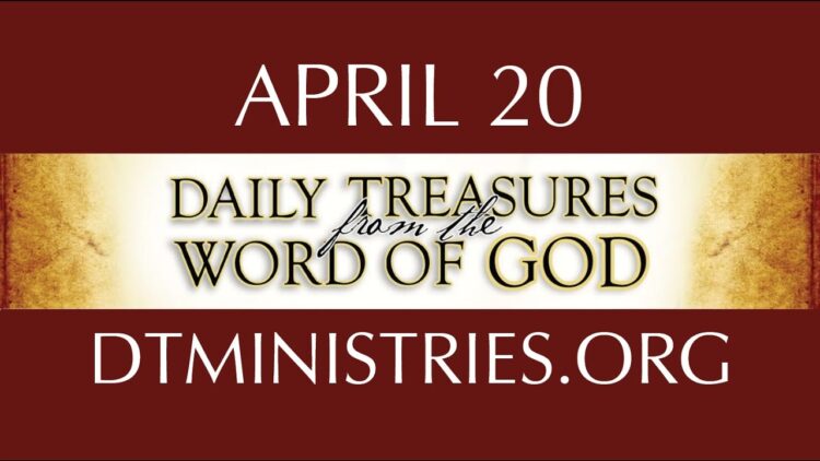 April 20 -Daily Treasures Ministries