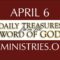 April 6 -Daily Treasures Ministries