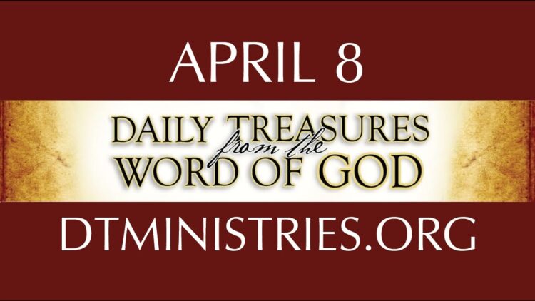 April 8 -Daily Treasures Ministries