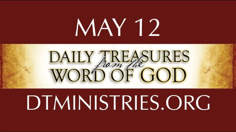 May 12 -Daily Treasures Ministries