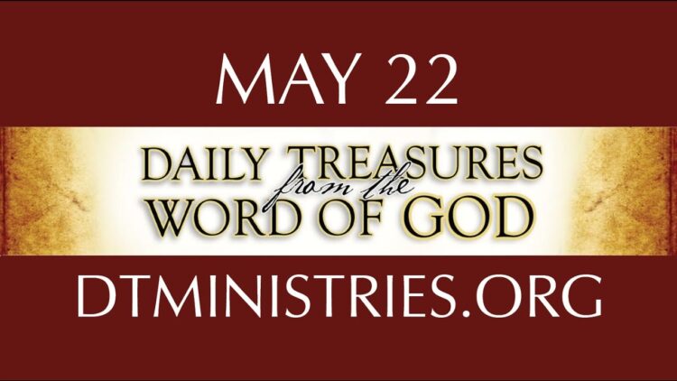 May 22 -Daily Treasures Ministries