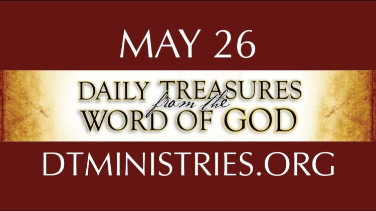 May 26 -Daily Treasures Ministries