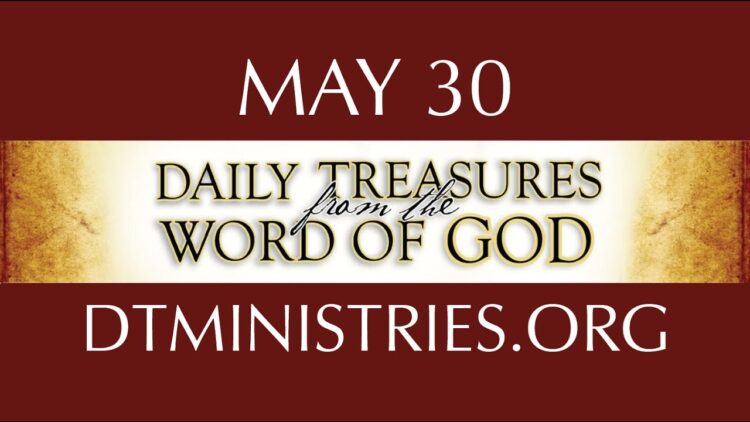 May 30 -Daily Treasures Ministries