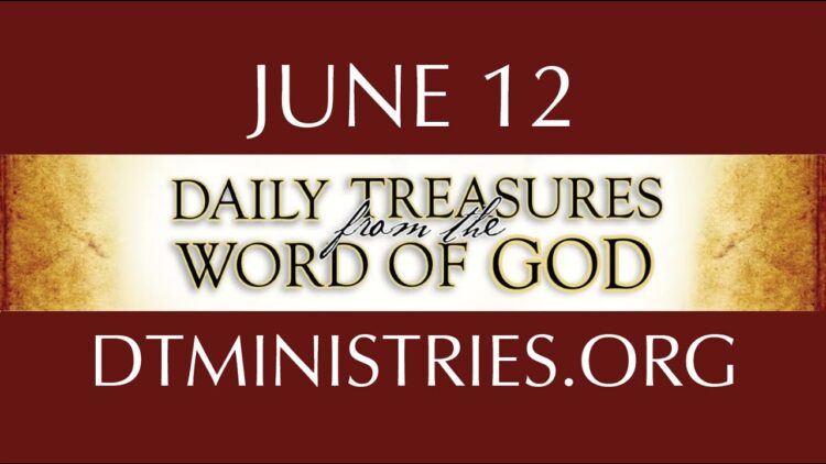 June 12 -Daily Treasures Ministries