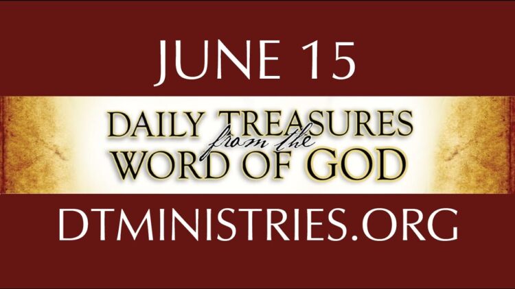 June 15 -Daily Treasures Ministries