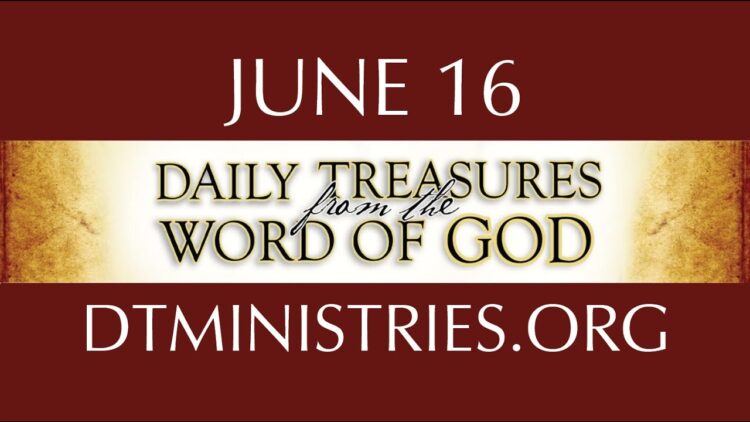 June 16 -Daily Treasures Ministries