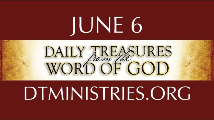 June 6 -Daily Treasures Ministries