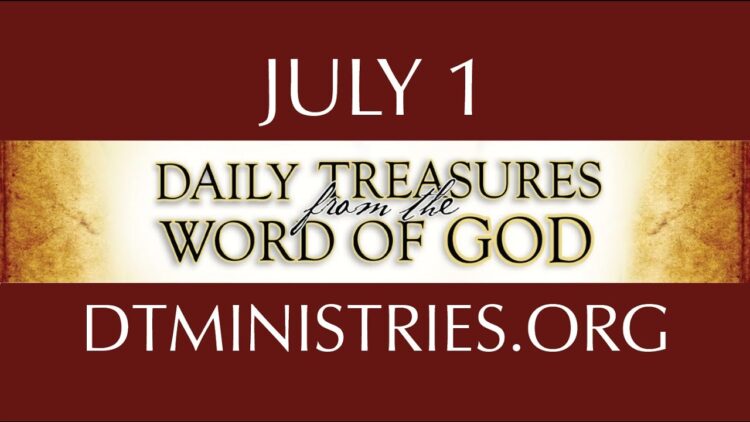 July 1 -Daily Treasures Ministries