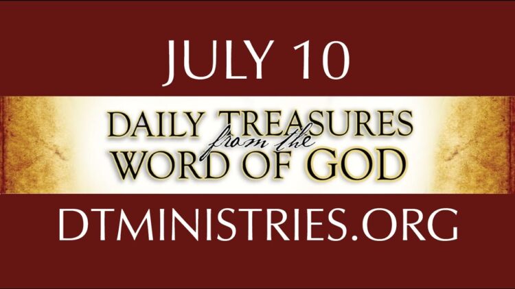 July 10 -Daily Treasures Ministries