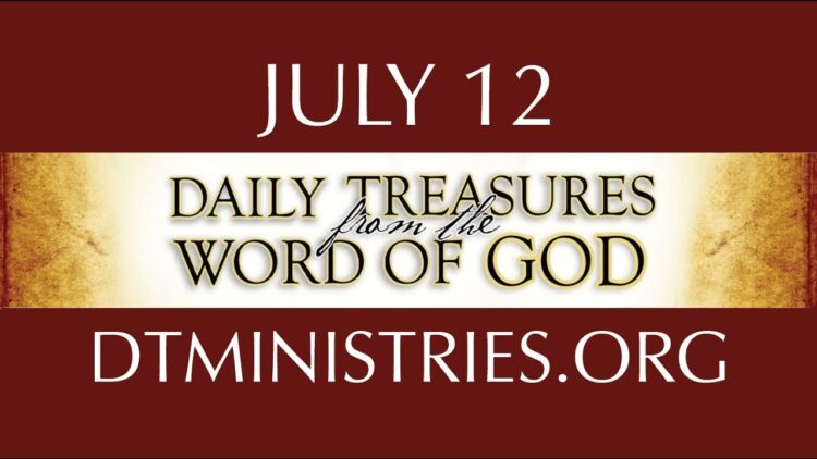 July 12 -Daily Treasures Ministries
