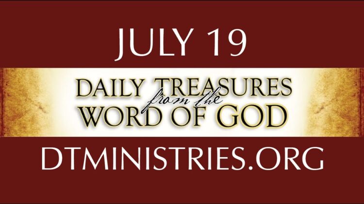 July 19 -Daily Treasures Ministries