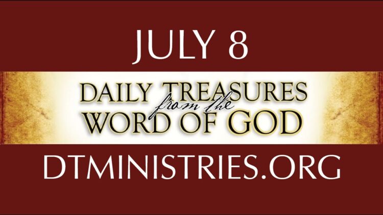 July 8 -Daily Treasures Ministries