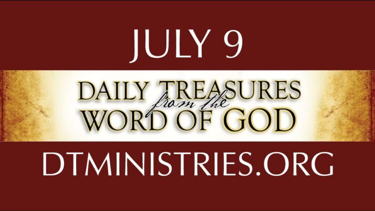 July 9 -Daily Treasures Ministries