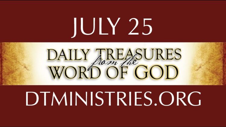 July 25 -Daily Treasures Ministries