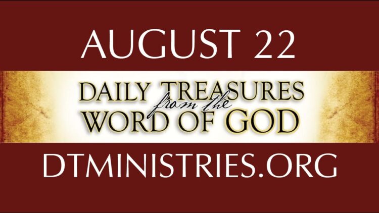 August 22 -Daily Treasures Ministries