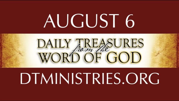 August 6 -Daily Treasures Ministries