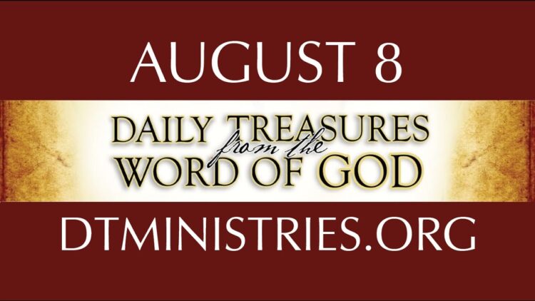 August 8 -Daily Treasures Ministries