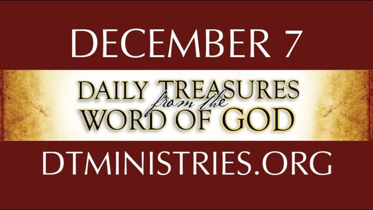 December 7 -Daily Treasures Ministries