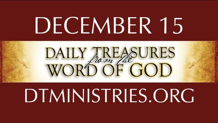 December 15 -Daily Treasures Ministries